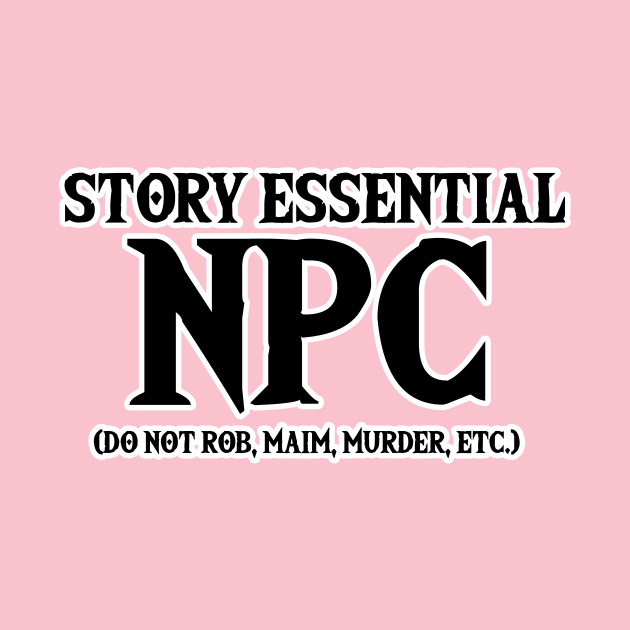 Story Essential NPC by NerdWordApparel