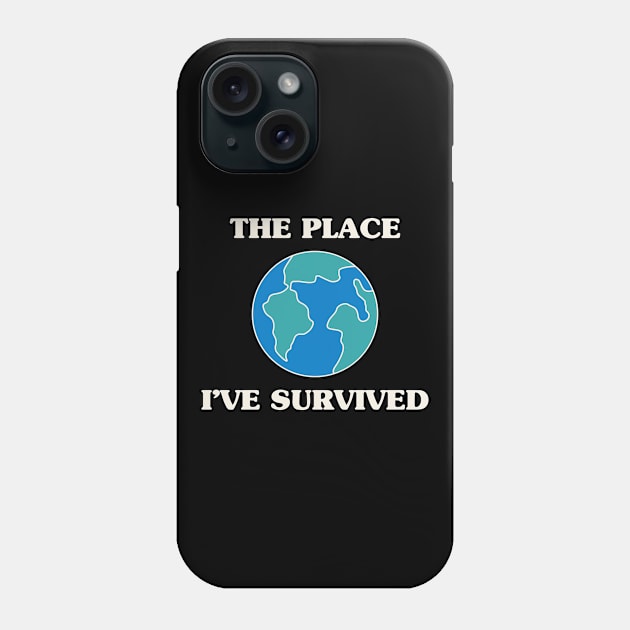 The Place I've Survived Phone Case by stephanieduck