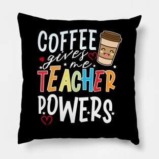 Coffee Gives Me Teacher Powers Pillow