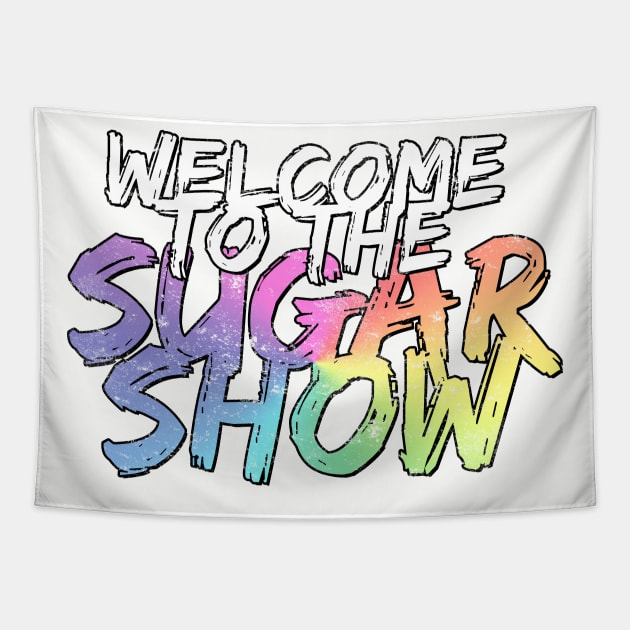 Welcome to the Sugar Show II Tapestry by dajabal