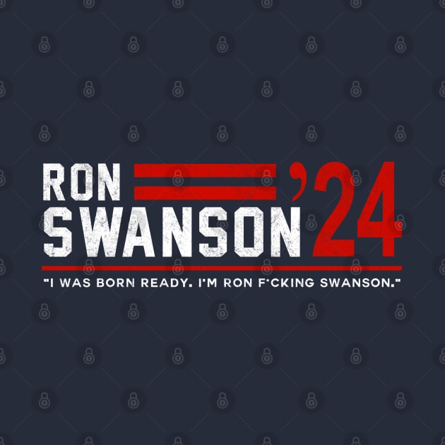 Ron Swanson 2024 - "I was born ready, I'm Ron F*cking Swanson" by BodinStreet