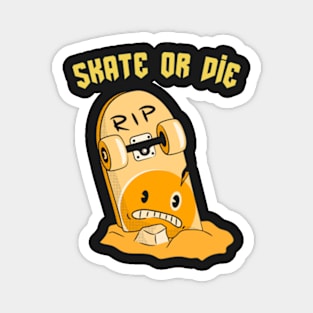 skate or die! Magnet