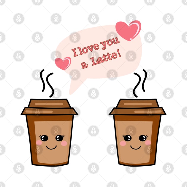 I Love You A Latte by Lunarix Designs