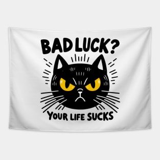 black cat - bad luck? your life sucks Tapestry