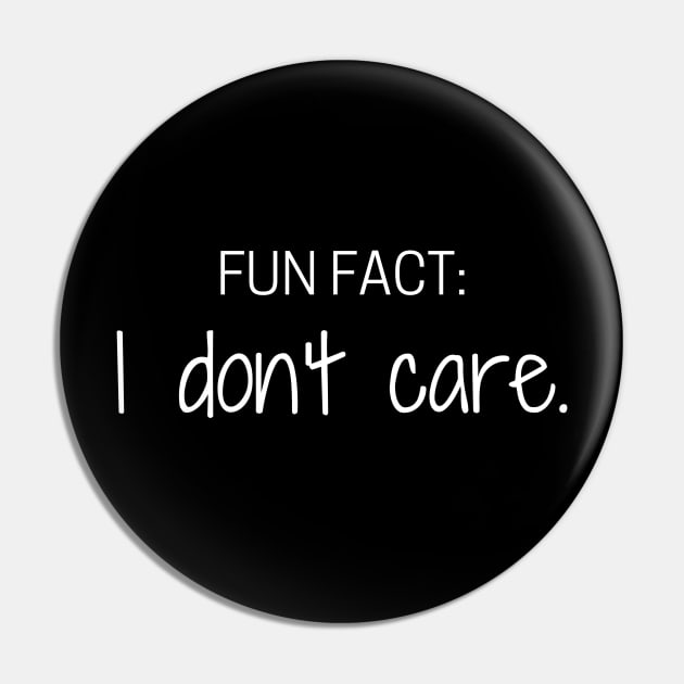 Fun Fact: I don't care. Pin by 3rdStoryCrew