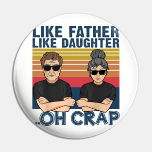 Like Father Like Daughter Oh Crap Father's Day Gift Pin