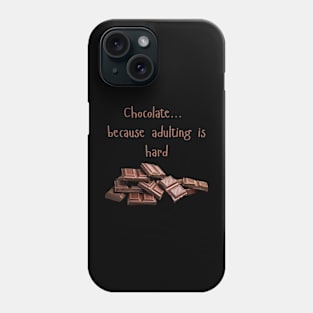 Chocolate ....Because Adulting is Hard Phone Case