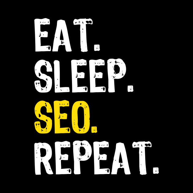 Eat Sleep SEO Repeat by Yasna