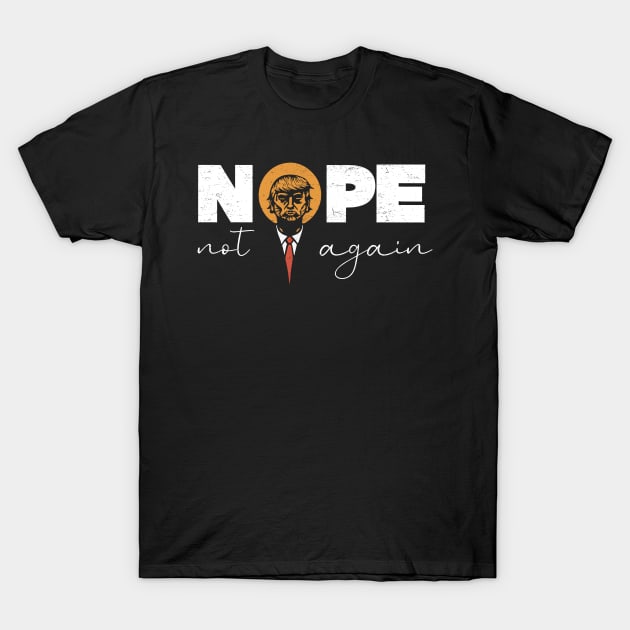 Discover Nope Not Again Trump 2024 T-Shirt