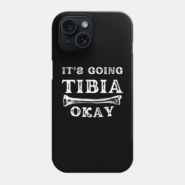 it's going tibia okay: funny doctor/physiotherapist pun Phone Case by Drawab Designs