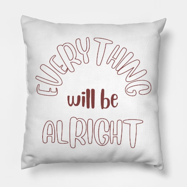 Everything will be Alright Pillow by Ethereal