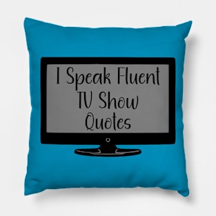 I Speak Fluent TV Show Quotes Pillow