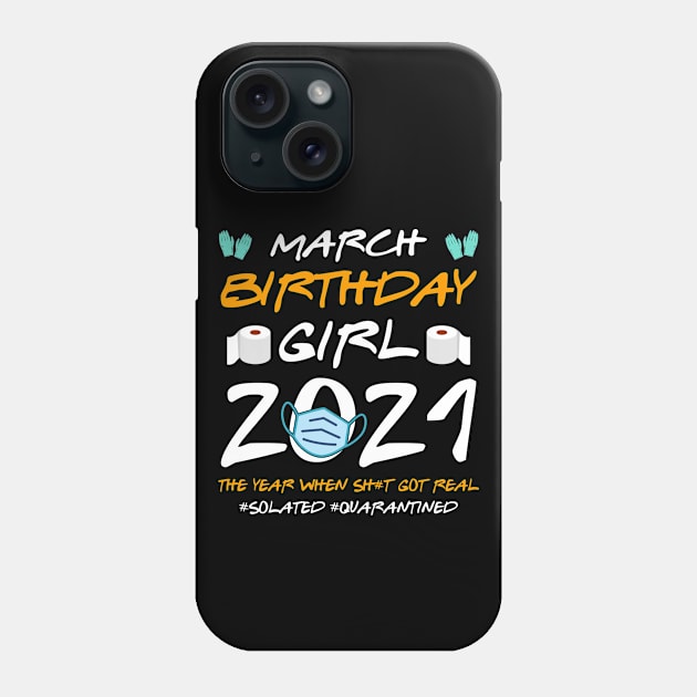 March Girl 2021 Social Distance Birthday Quarantine Gift Shirt Phone Case by Alana Clothing