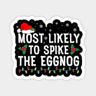 Most Likely To Spike The Eggnog Funny Family Christmas Magnet