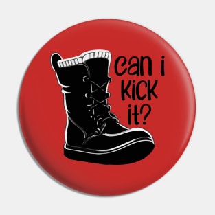 Can I Kick It Pin