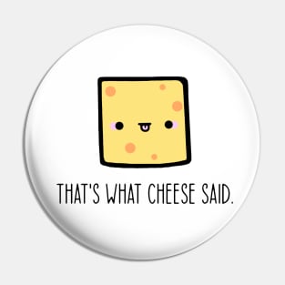 That's What Cheese Said Pin