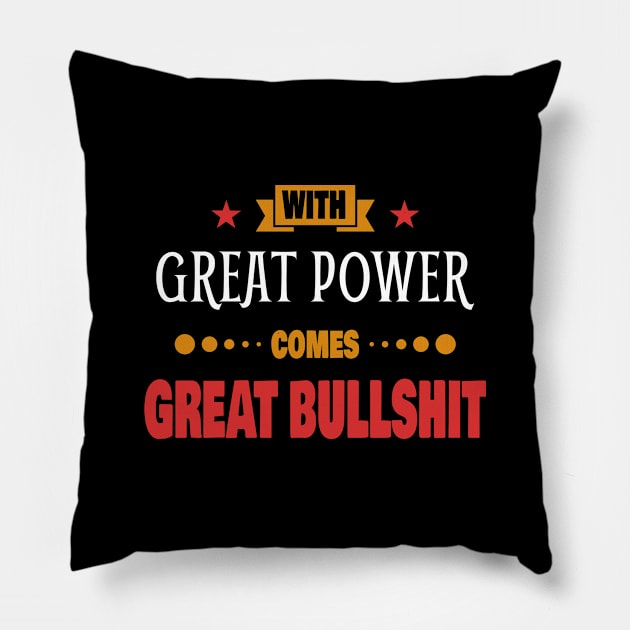 With Great Power Comes Great Bullshit Quote Pillow by Axiomfox