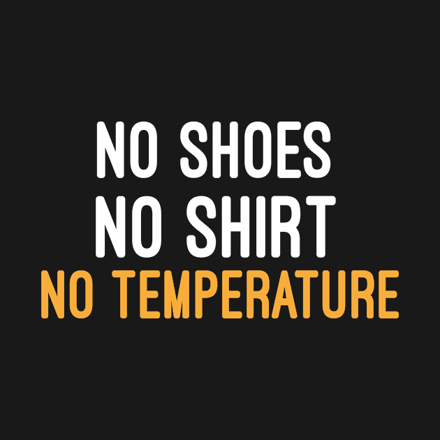 No shoes No shirt No temperature : no shoes no no temperature ,no service,no probleme by First look