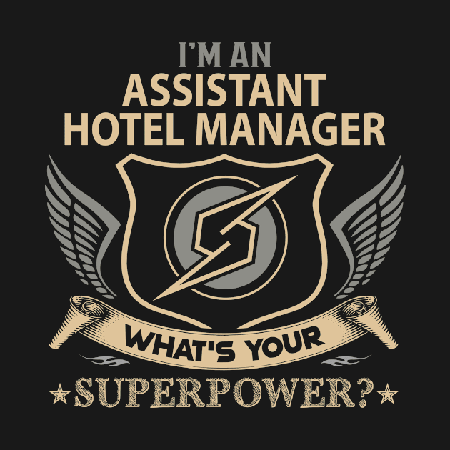 Assistant Hotel Manager T Shirt - Superpower Gift Item Tee by Cosimiaart