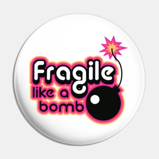 fragile like a bomb pink Pin