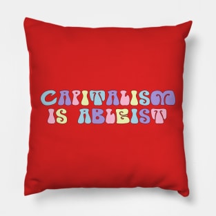 CAPITALISM IS ABLEIST Pillow