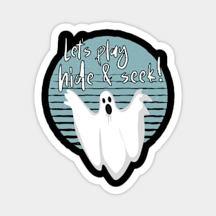 Let's Play Hide And Seek Ghost Halloween Magnet