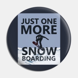 Just One More Snowboarding Pin