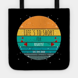 Life's To Short For Regrets! - Live, Love, Laugh Tote