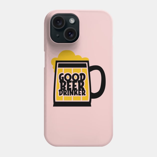 Good Beer Drinker Phone Case by MZeeDesigns