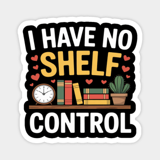 I Have No Shelf Control, Funny Reading Book Lover Librarian Magnet