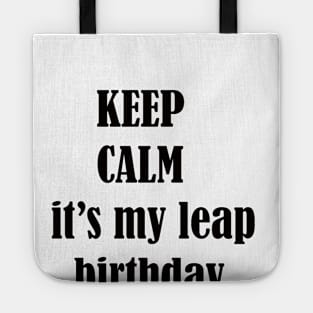 keep calm it's my leap birthday Tote