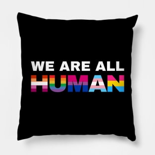 We Are All Human Pride Pillow