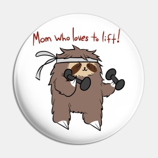 Mom who Loves to Lift - Fitness Sloth Pin