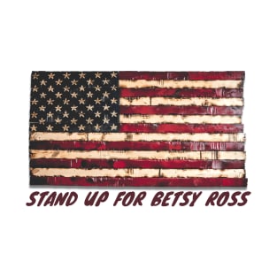 Stand up for Betsy ross T-Shirt