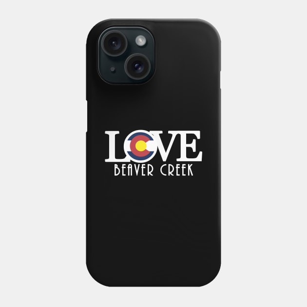 LOVE Beaver Creek CO Phone Case by HomeBornLoveColorado