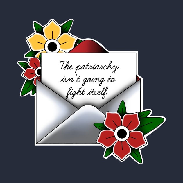 the patriarchy isn't going to fight itself. by CreativeHermitCo