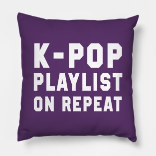 K-Pop Playlist On Repeat Pillow