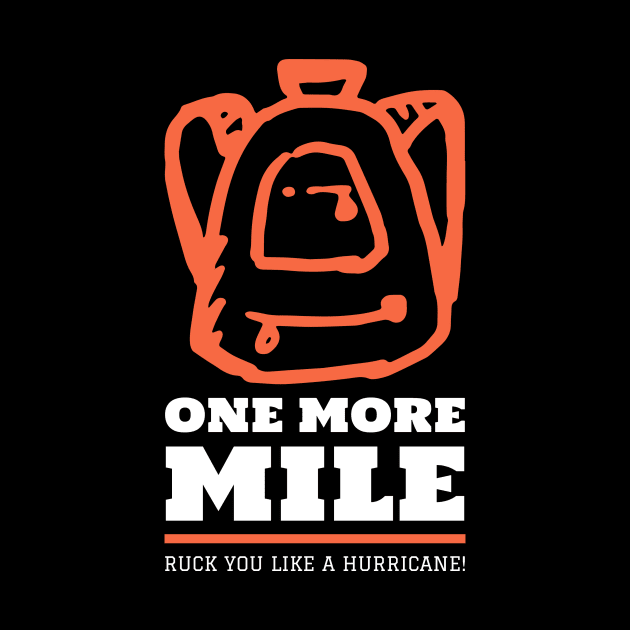 One More Mile  Ruck you like... by Fantastic Store