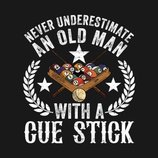 Never Underestimate An Old Man With A Cue Stick T-Shirt