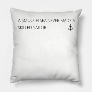 "A Smooth sea..." quote Pillow