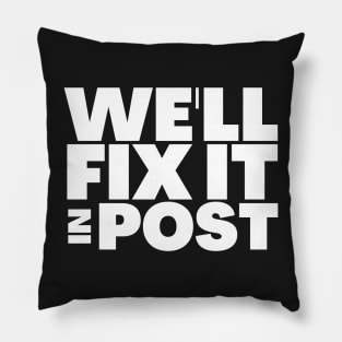 We'll Fix It In Post Funny Filmmaker Gift Pillow