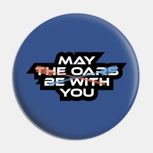 May The Oars Pin