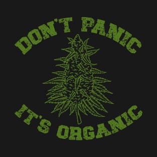 dont panic its organic marijuana T-Shirt