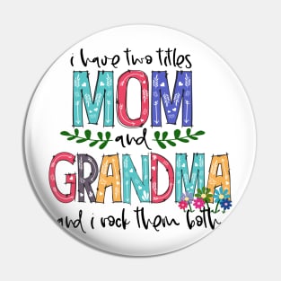 I Have Two Titles Mom and Grandma Mother's Day Gift 1 Pin