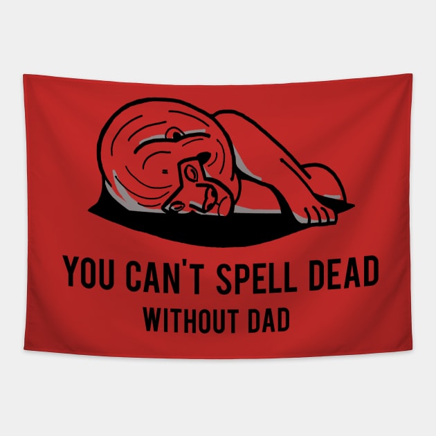 You can't spell dead without dad Tapestry by adq