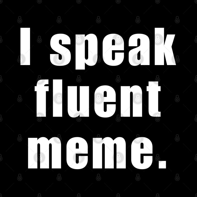 Funny Quote - I Speak Fluent Meme by bobacks