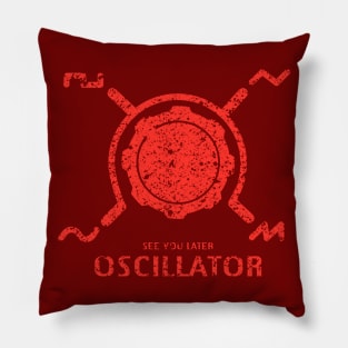 Funny Synthesizer quote "See you Later Oscillator" for synth musician Pillow
