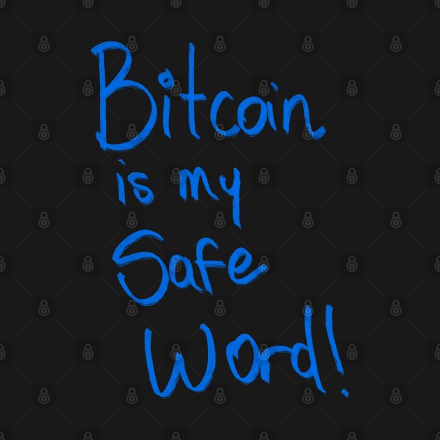BITCOIN IS MY SAFE WORD by Lin Watchorn 