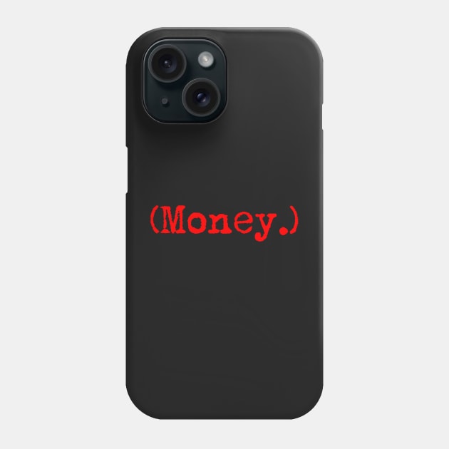 Money. Typewriter simple text red Phone Case by AmongOtherThngs