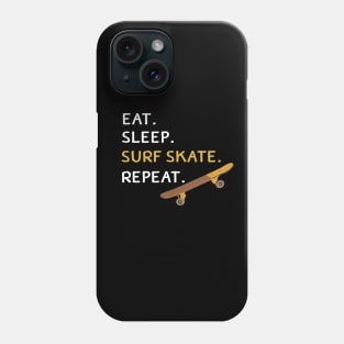 Surfskate, Eat Sleep Surf skate repeat. Phone Case